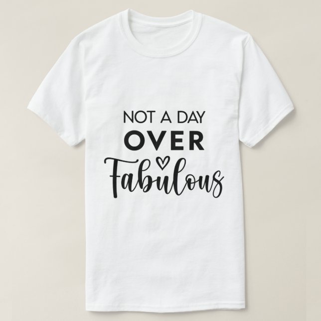 Not a Day Over Fabulous – Funny Birthday Quote T Shirt (Design framsida)