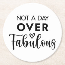 Not a Day Over Fabulous – Funny Birthday Quote