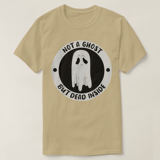 Not A Ghost But Dead Insinde Sadness Unhappy Hallo T Shirt (Design framsida)