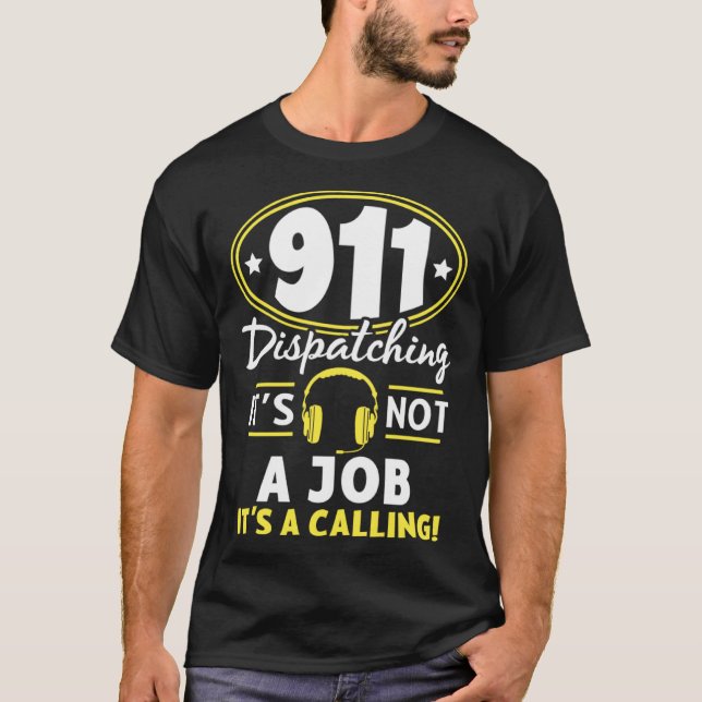Not A Job It s A Calling Dispatch Operator 911 Dis T Shirt (Framsida)