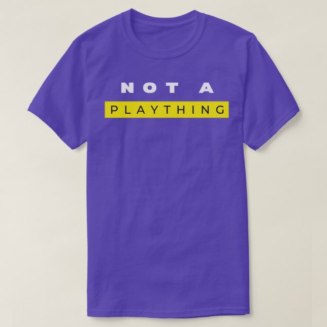 Not A Plaything 1 T Shirt (Design framsida)