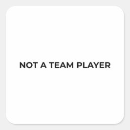 Not A Team Player Minimalist Typographic  Fyrkantigt Klistermärke