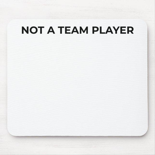 Not A Team Player Minimalist Typographic Mouse Pad Musmatta (Framsidan)