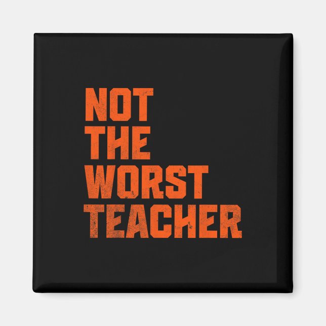 Not A Worst Teacher Funny Sarcastic Saying  Magnet (Framsidan)