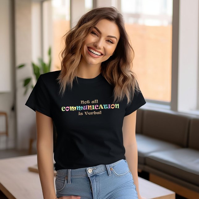Not all Communication is Verbal T Shirt (Skapare uppladdad)