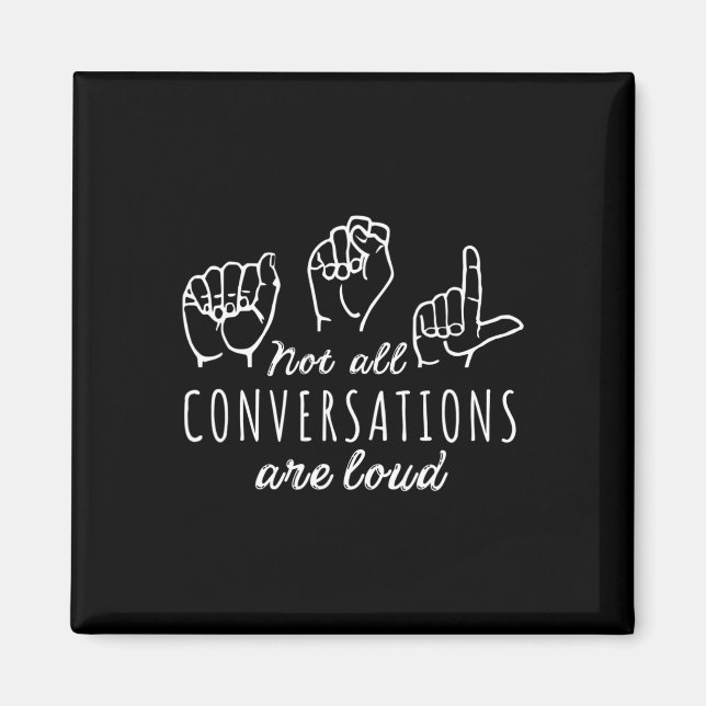 Not All Conversations Are Loud Asl American Sign L Magnet (Framsidan)