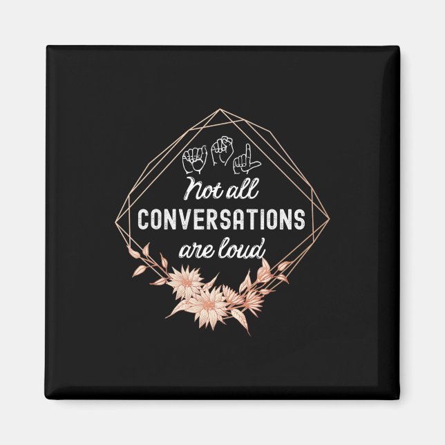 Not All Conversations Are Loud Floral Asl Deaf Awa Magnet (Framsidan)