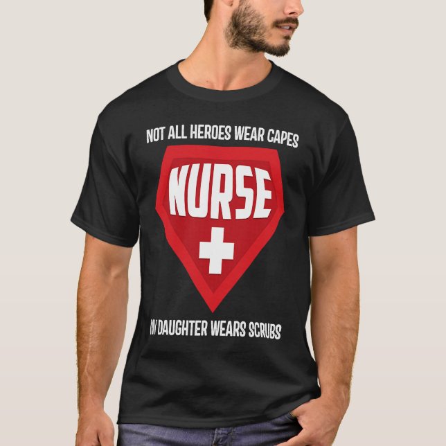Not All Heroes Wear Capes My Daughter Wears Scrubs T Shirt (Framsida)