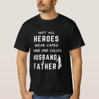 Not all heroes wear capes, some are called Husband T Shirt