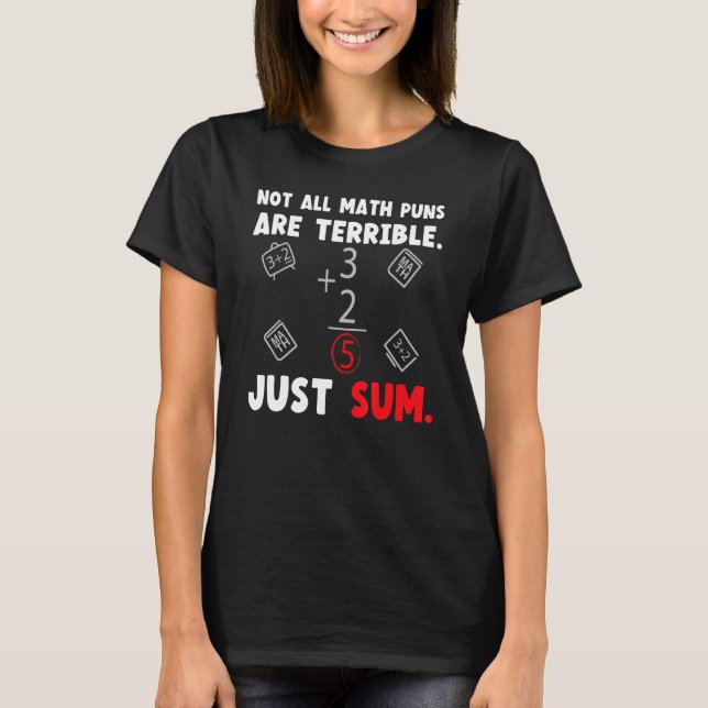 Not All Math Jokes Are Terrible Just Sum Math Teac T Shirt (Framsida)