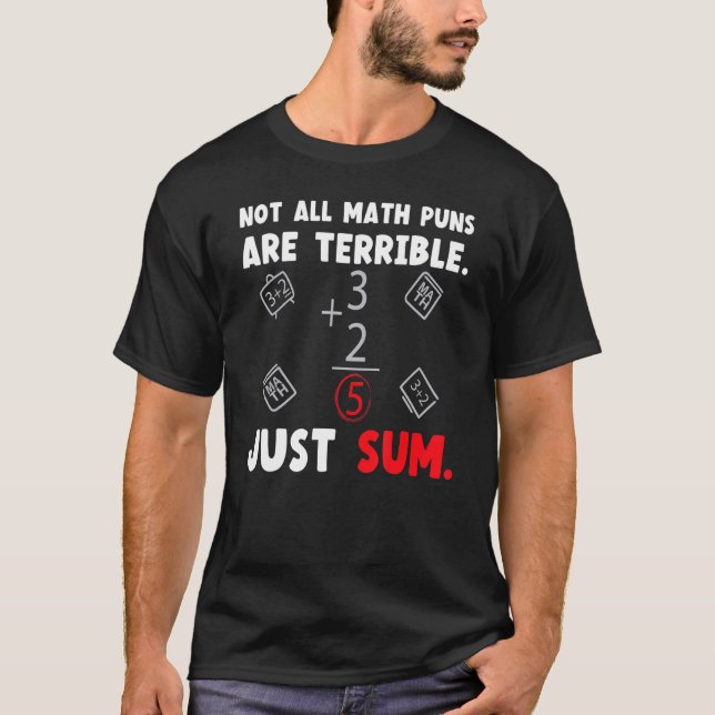 Not All Math Jokes Are Terrible Just Sum Math Teac T Shirt (Framsida)