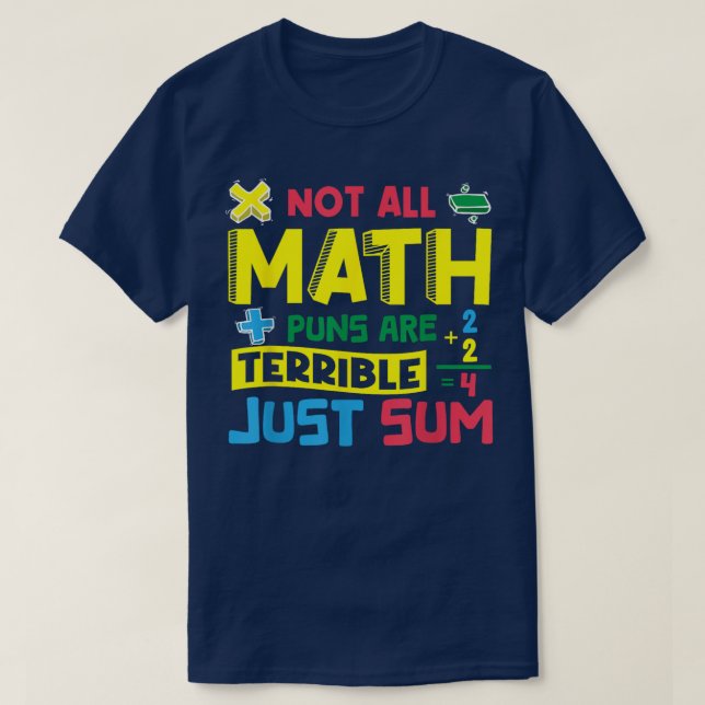 Not All Math Puns Are Terrible Just Sum Math T Shirt (Design framsida)