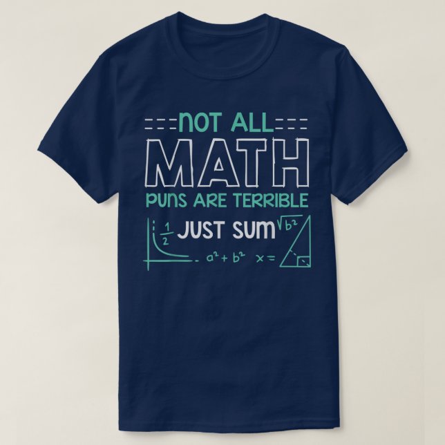 Not All Math Puns Are Terrible Just Sum Math T Shirt (Design framsida)