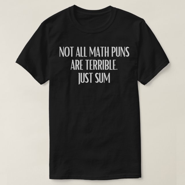 Not All Math Puns Are Terrible Just Sum Math T Shirt (Design framsida)