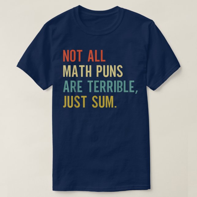 Not All Math Puns Are Terrible Just Sum Math T Shirt (Design framsida)
