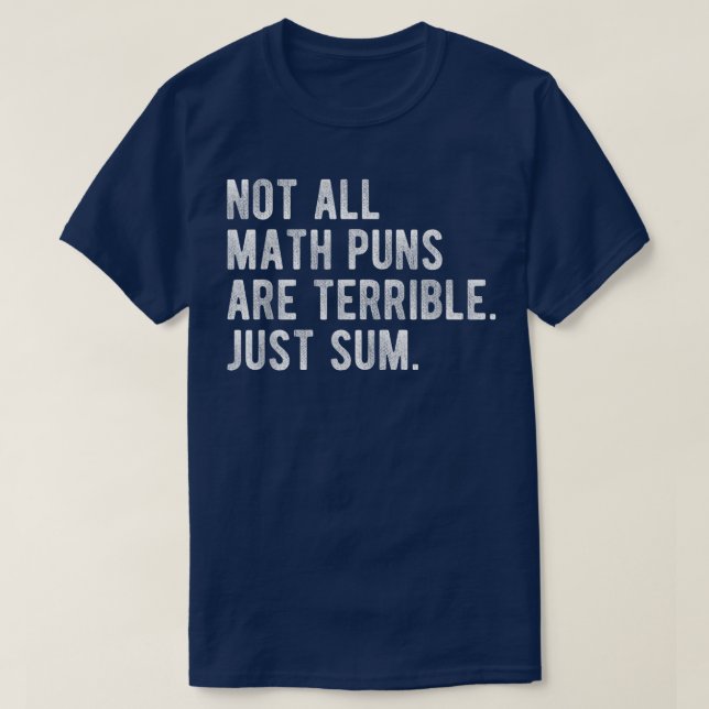 Not All Math Puns Are Terrible Just Sum Math T Shirt (Design framsida)