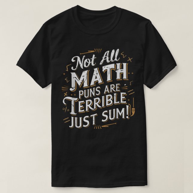 Not All Math Puns Are Terrible Just Sum Math T Shirt (Design framsida)