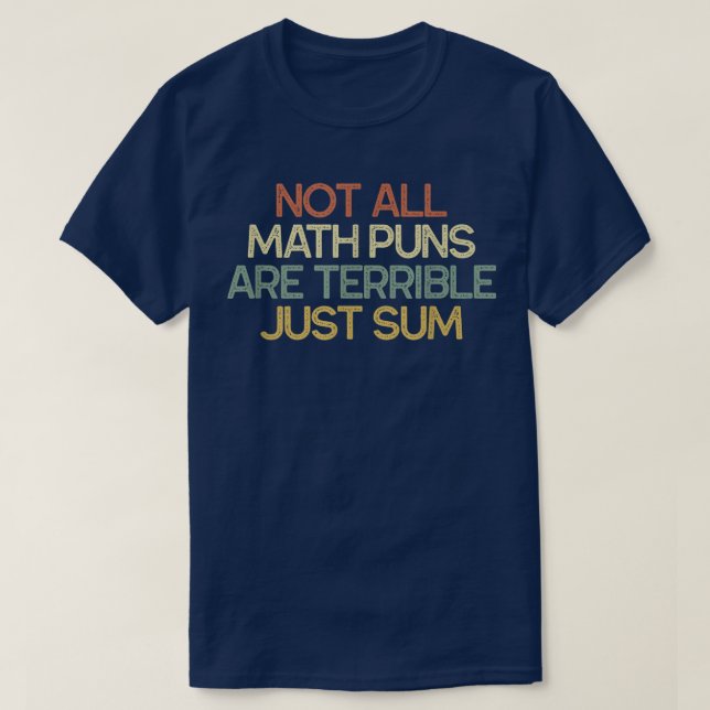Not All Math Puns Are Terrible Just Sum Math T Shirt (Design framsida)