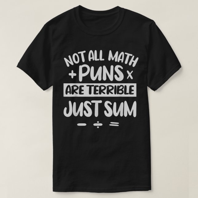 Not All Math Puns Are Terrible Just Sum Math T Shirt (Design framsida)