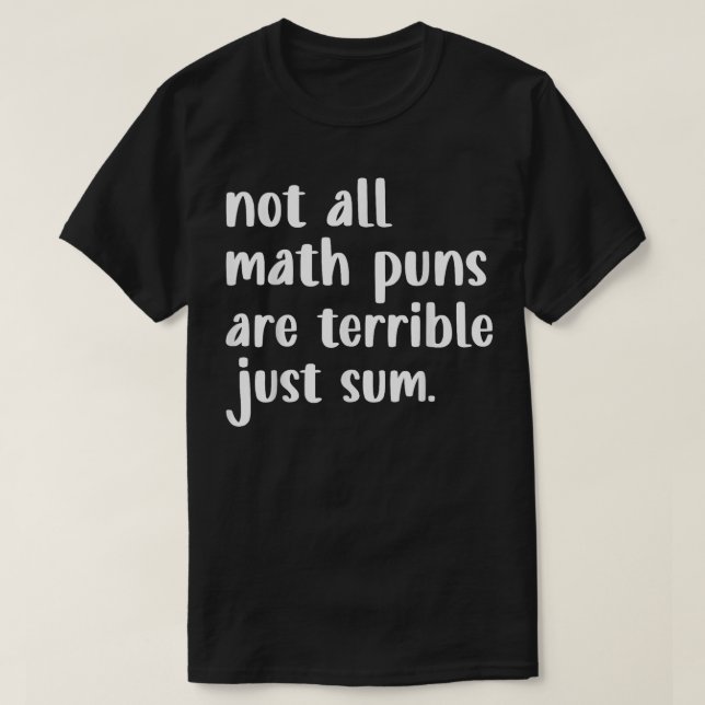 Not All Math Puns Are Terrible Just Sum Math T Shirt (Design framsida)