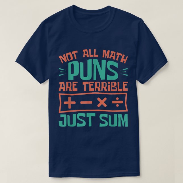 Not All Math Puns Are Terrible Just Sum Math T Shirt (Design framsida)