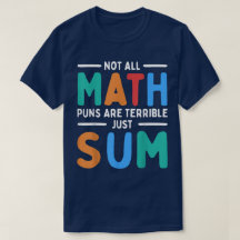 Not All Math Puns Are Terrible Just Sum Math