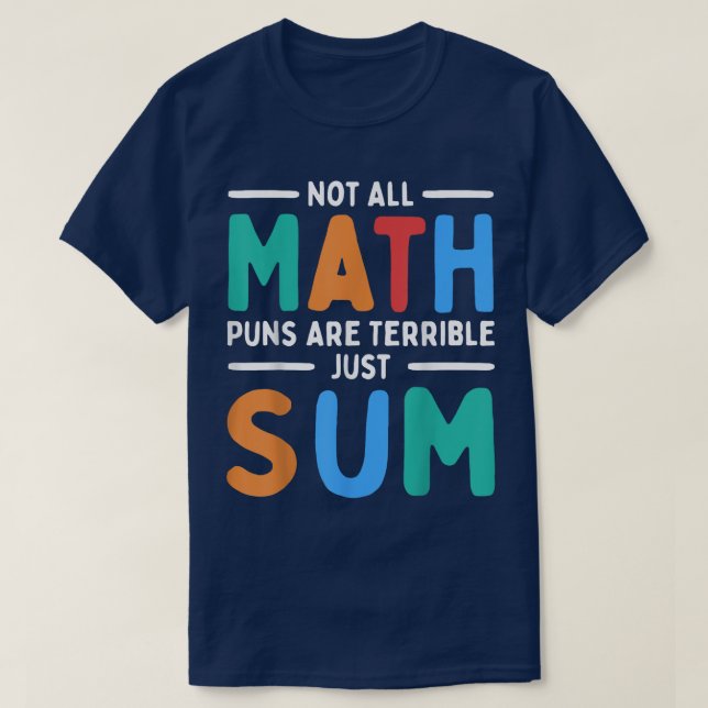 Not All Math Puns Are Terrible Just Sum Math T Shirt (Design framsida)
