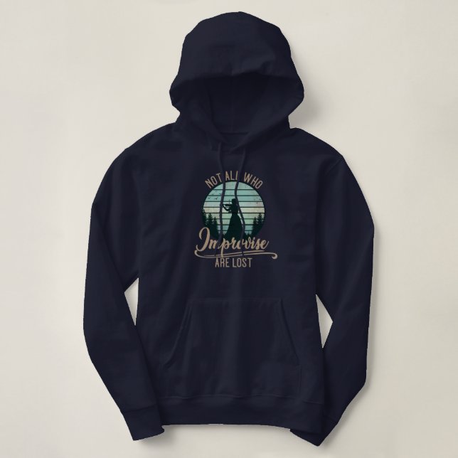 Not All Who Improvise Are Lost Hoodie T Shirt (Design framsida)
