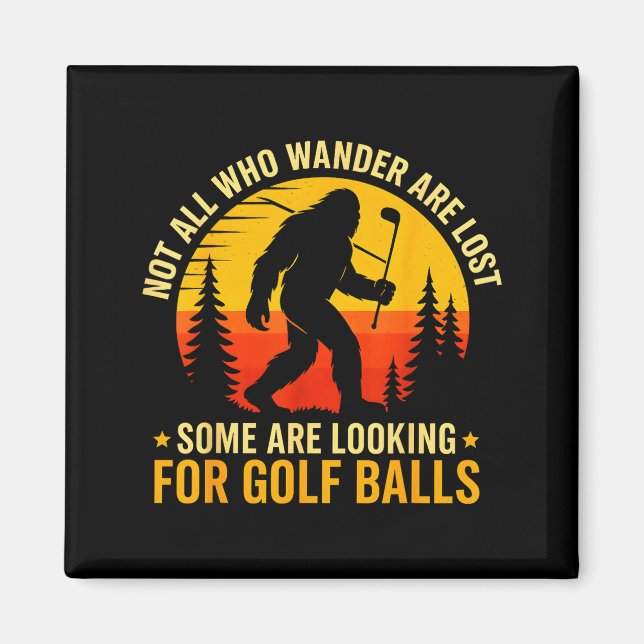 Not All Who Wander Are Lost Funny Bigfoot Golfing  Magnet (Framsidan)