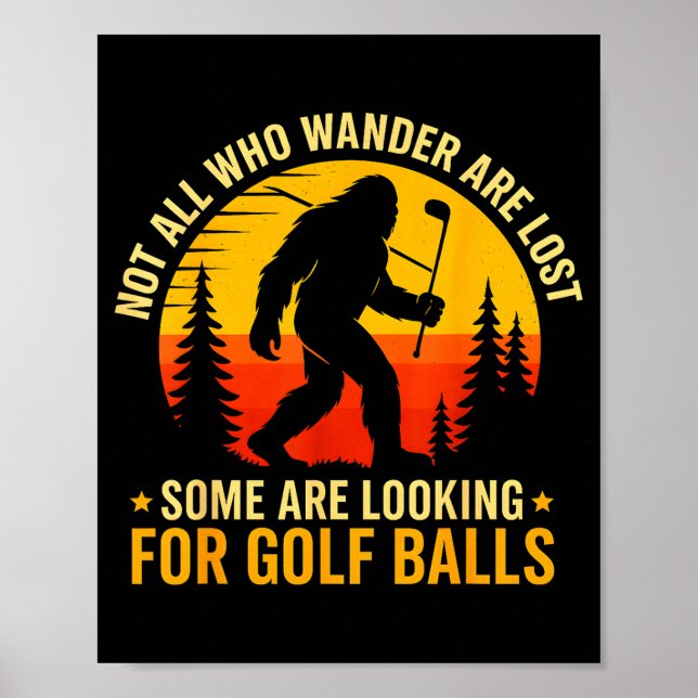 Not All Who Wander Are Lost Funny Bigfoot Golfing  Poster (Framsidan)