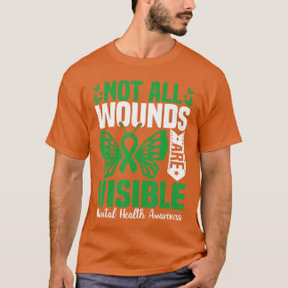 Not All Wounds Are Visible Mental Health Awareness T Shirt