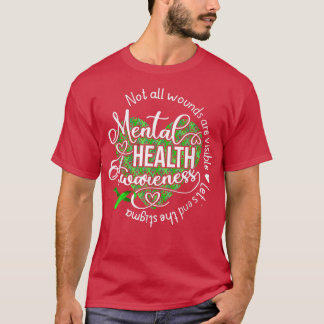 Not All Wounds Are Visible Mental Health Awareness T Shirt