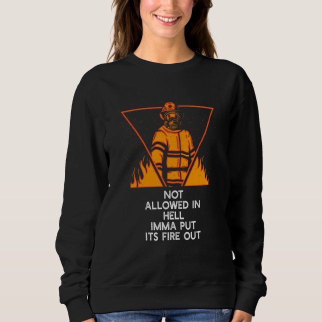 Not Allowed in Hell Fire Out Firefighter Humor Fir T Shirt (Framsida)
