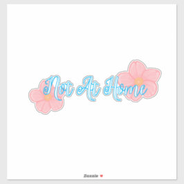 Not at home Vinyl Sticker Klistermärken