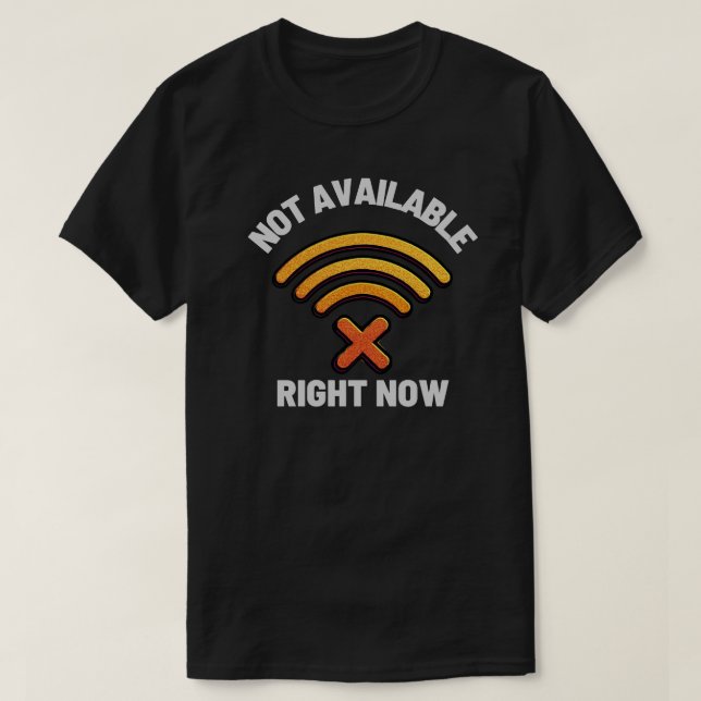 Not Available Right Now Digital Boundary – Offline T Shirt (Design framsida)