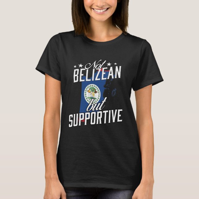 Not Belizean But Supportive Travel Tourist Belizia T Shirt (Framsida)