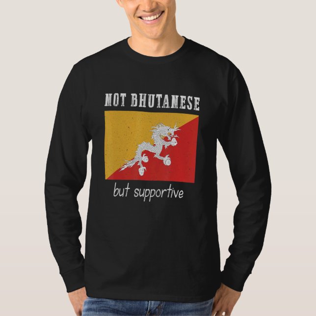 Not Bhutanese But Supportive Bhutan T Shirt (Framsida)