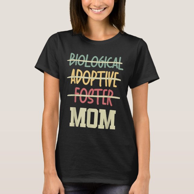 Not Biological Adoptive Foster Just Mom Mother's D T Shirt (Framsida)
