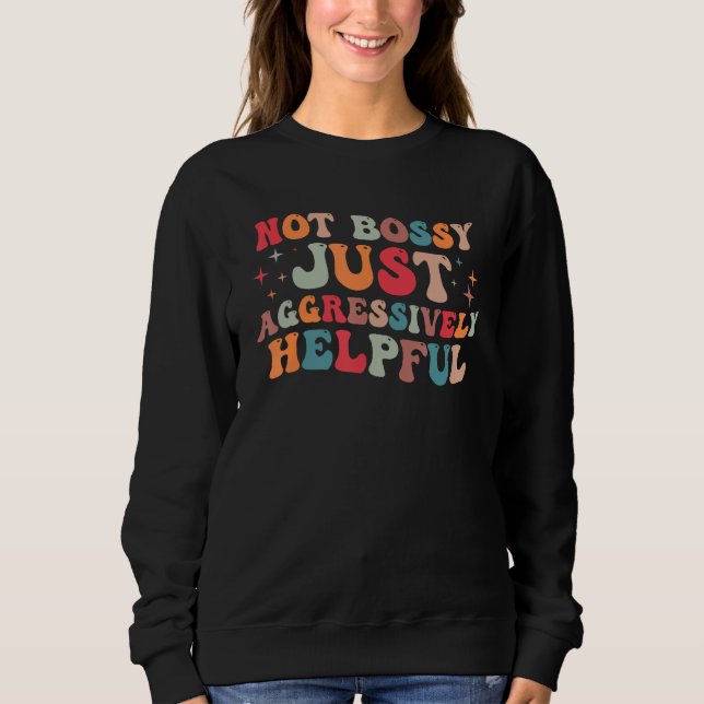 Not Bossy Just Aggressively Helpful  1 T Shirt (Framsida)
