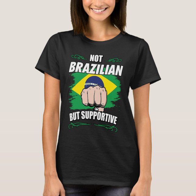 Not Brazilian But Supportive Travel Tourist Brazil T Shirt (Framsida)