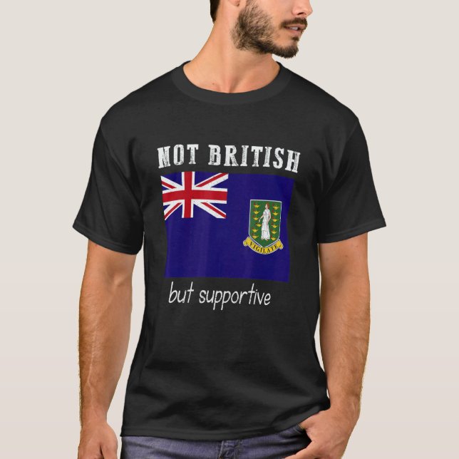 Not British But Supportive British Virgin Islands T Shirt (Framsida)