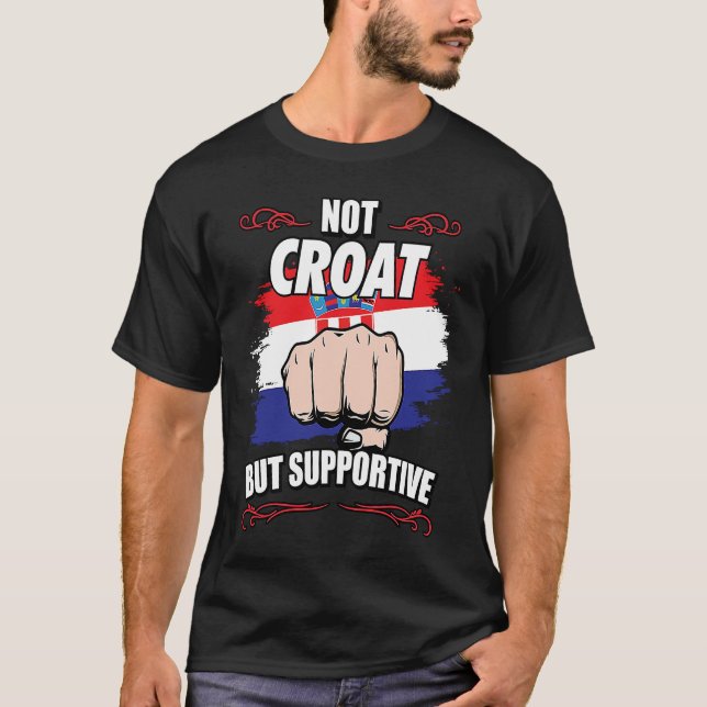 Not Croat But Supportive Travel Tourist Croat Croa T Shirt (Framsida)