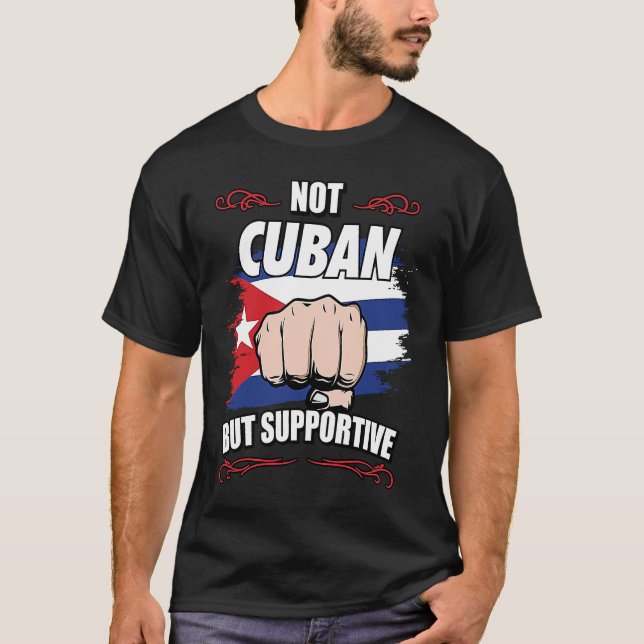Not Cuban But Supportive Travel Tourist Cuban Cuba T Shirt (Framsida)