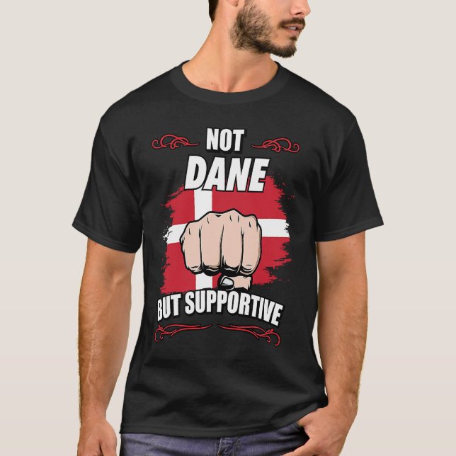 Not Dane But Supportive Travel Tourist Dane Denmar T Shirt (Framsida)