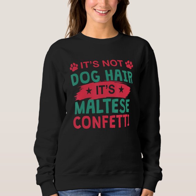 Not Dog Hair It s Maltese Confetti Dog   Pets T Shirt (Framsida)