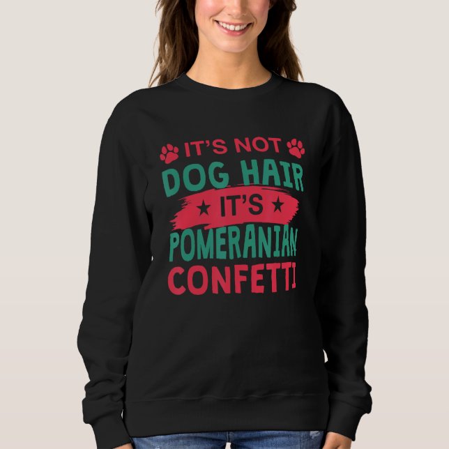 Not Dog Hair It s Pomeranian Confetti Dog   Pets T Shirt (Framsida)
