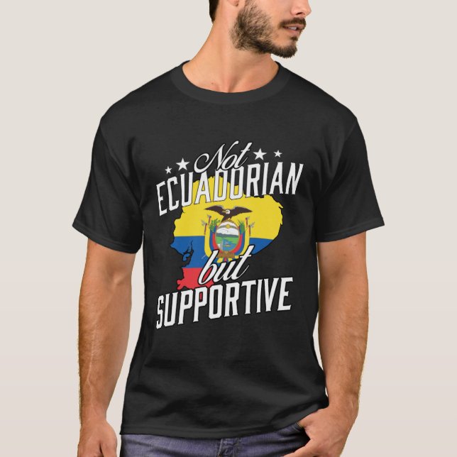 Not Ecuadorian But Supportive Travel Tourist Ecuad T Shirt (Framsida)