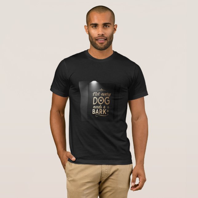 Not Every Dog Needs a Bark | High-Class Attitude  T Shirt (Hel framsida)