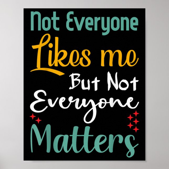 Not Everyone Likes Me Not Everyone S Funny Quote G Poster (Framsidan)