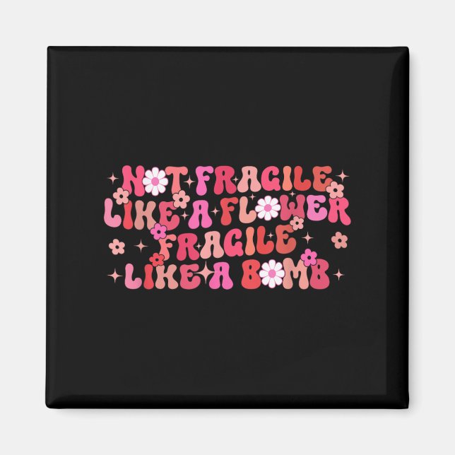 Not Fragile Like A Flower Fragile Like A Bomb Moti Magnet (Framsidan)